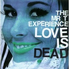 Taken from the album Love Is Dead by Mr. T Experience