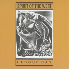 Taken from the album Labour Day by Spirit Of The West