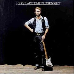 Taken from the album Just One Night by Eric Clapton