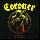Taken from the album Punishment For Decadence by Coroner