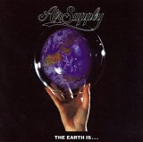 Taken from the album The Earth Is... by Air Supply