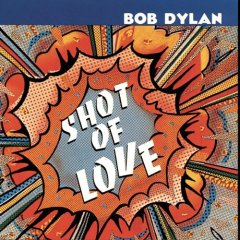 Taken from the album Shot of Love by Bob Dylan