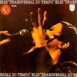 Taken from the album Transversal Do Tempo by Regina Elis