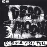 Taken from the album Strange Pray Tell by Dead Moon