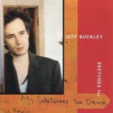 Taken from the album Sketches For My Sweetheart The Drunk by Jeff Buckley