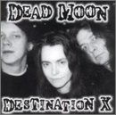 Taken from the album Destination X by Dead Moon