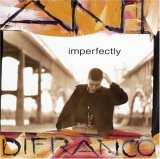 Taken from the album Imperfectly by Ani Difranco